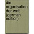 Die Organisation Der Welt (German Edition)