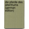 Die Pferde Des Alterthums (German Edition) door Schlieben Adolph