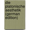 Die Platonische Aesthetik (German Edition) by Ruge Arnold