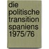 Die Politische Transition Spaniens 1975/76