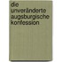 Die Unveränderte Augsburgische Konfession
