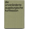 Die Unveränderte Augsburgische Konfession door Tschackert Paul