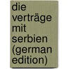 Die Verträge Mit Serbien (German Edition) door Singer Bernhard