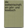 Die Weltwirtschaft; ein jahr- und lesebuch door Morris Halle