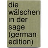 Die Wälschen in Der Sage (German Edition) door Pogatschnigg Valentin