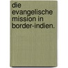 Die evangelische Mission in Border-Indien. by Gustav Emil Burkhardt