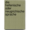 Die hellenische oder neugrichische sprache door Boltz