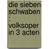 Die sieben Schwaben : Volksoper in 3 Acten by Millöcker