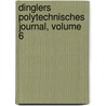 Dinglers Polytechnisches Journal, Volume 6 by Polytechnische Gesellschaft Berlin