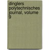 Dinglers Polytechnisches Journal, Volume 9 door Polytechnische Gesellschaft