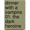 Dinner with a Vampire 01. The Dark Heroine by Abigiail Gibbs