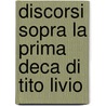 Discorsi Sopra La Prima Deca Di Tito Livio by Niccolò Machiavelli