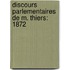 Discours Parlementaires De M. Thiers: 1872