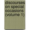 Discourses on Special Occasions (Volume 1) by Robert Stephens McAll