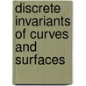 Discrete Invariants of Curves and Surfaces door Jun Zhao