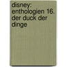 Disney: Enthologien 16. Der Duck der Dinge door Walt Disney