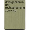 Divergenzen in Der Rechtsprechung Zum Cisg door Daniela De Lukowicz