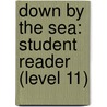 Down by the Sea: Student Reader (Level 11) by Authors Various