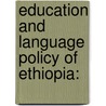 Education And Language Policy Of Ethiopia: by Mohammed Dejen Assen