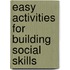 Easy Activities for Building Social Skills