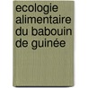Ecologie alimentaire du Babouin de Guinée door Laurence Culot
