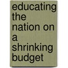 Educating the Nation on a Shrinking Budget by Karen Sloan-Brown