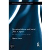 Education Reform and Social Class in Japan by Takehiko Kariya