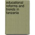 Educational Reforms and Trends in Tanzania
