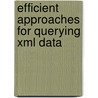 Efficient Approaches For Querying Xml Data door Kamal Taha