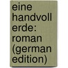 Eine Handvoll Erde: Roman (German Edition) door Viebig Clara