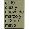 El 19 Diez y Nueve de Marzo y El 2 de Mayo by Benito P. Gald's
