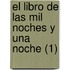 El Libro de Las Mil Noches y Una Noche (1)