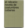 El Relicario: Novela de Costumbres Cubanas door Graziella Garbalosa