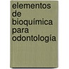 Elementos de Bioquímica para Odontología by Carmen Gloria Narváez Carrasco