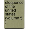 Eloquence of the United States (Volume 5 ) door Books Group