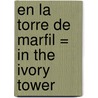 En la Torre de Marfil = In the Ivory Tower door Lucy Ellis