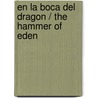 En la boca del dragon / The Hammer of Eden by Ken Follett