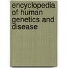 Encyclopedia of Human Genetics and Disease door Evelyn B. Kelly