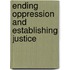 Ending Oppression and Establishing Justice