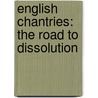 English Chantries: The Road to Dissolution door Alan Kreider