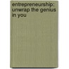 Entrepreneurship: Unwrap the Genius in You door Mariette Kussmaul