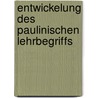 Entwickelung Des Paulinischen Lehrbegriffs by August Ferdinand Dähne