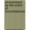 Environment as the Victim of Circumstances door Brian Mubiwa