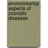 Environmental Aspects of Zoonotic Diseases door Uta Cheruti