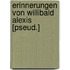 Erinnerungen Von Willibald Alexis [pseud.]