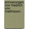 Erinnerungen von Friedrich von Matthisson. door Friedrich Von Matthisson