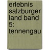 Erlebnis Salzburger Land Band 5: Tennengau door Siegfried Hetz