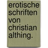 Erotische Schriften von Christian Althing. by Christian August Fischer