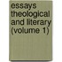 Essays Theological and Literary (Volume 1)