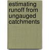 Estimating Runoff from Ungauged Catchments by Abeyou Wale Worqlul